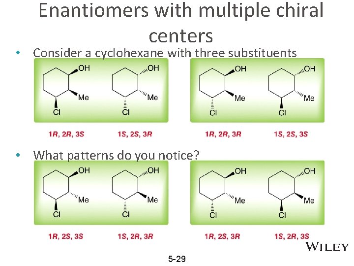 Enantiomers with multiple chiral centers • Consider a cyclohexane with three substituents • What