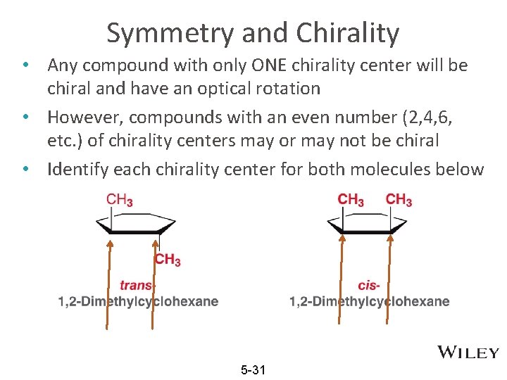 Symmetry and Chirality • Any compound with only ONE chirality center will be chiral