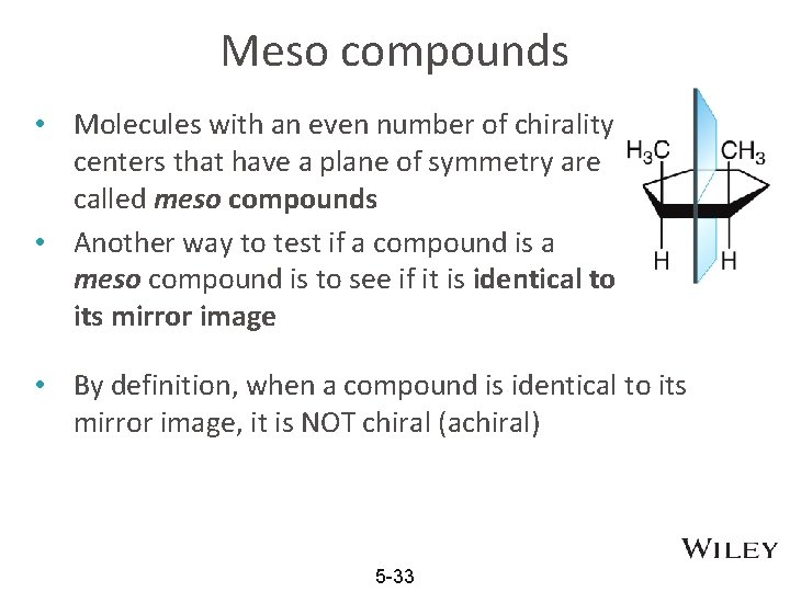 Meso compounds • Molecules with an even number of chirality centers that have a