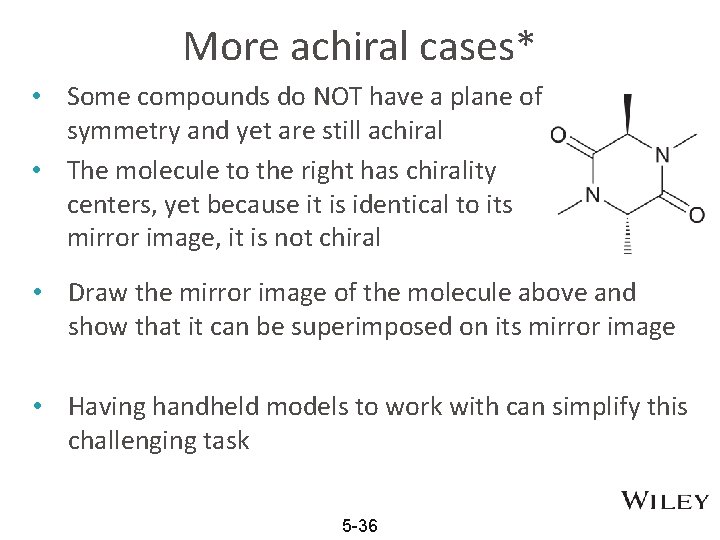 More achiral cases* • Some compounds do NOT have a plane of symmetry and