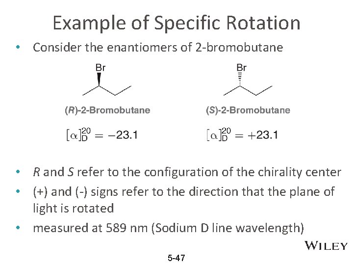 Example of Specific Rotation • Consider the enantiomers of 2 -bromobutane • R and