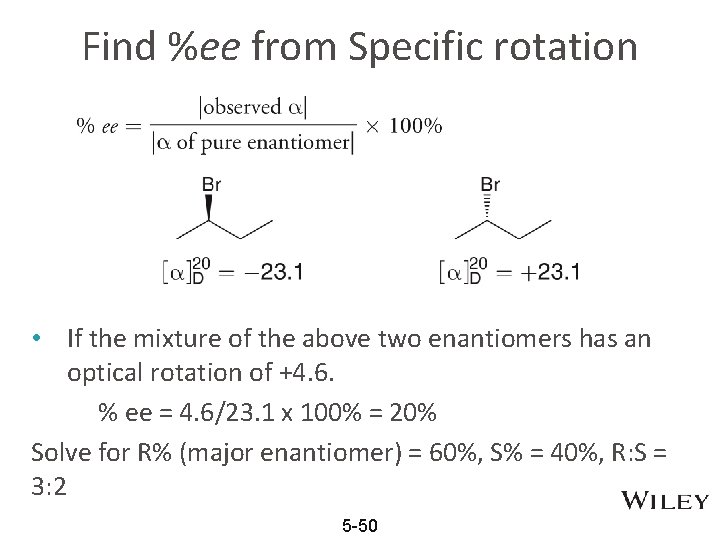 Find %ee from Specific rotation • If the mixture of the above two enantiomers