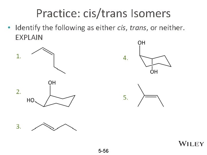 Practice: cis/trans Isomers • Identify the following as either cis, trans, or neither. EXPLAIN