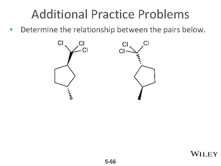 Additional Practice Problems • Determine the relationship between the pairs below. 5 -66 
