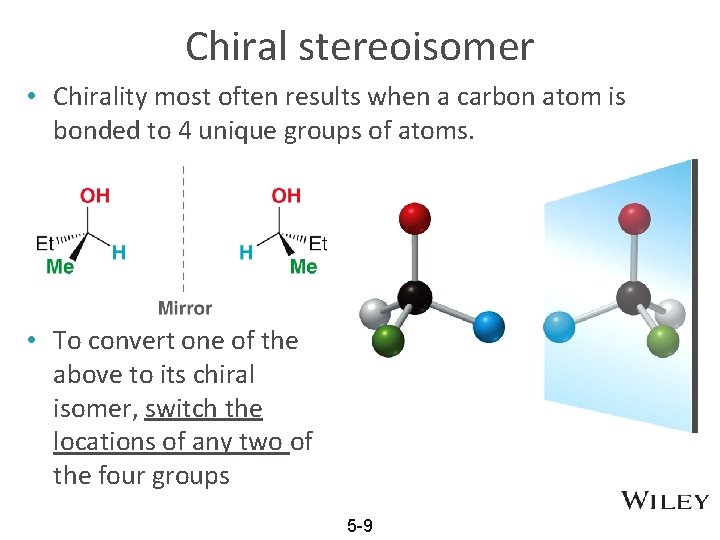 Chiral stereoisomer • Chirality most often results when a carbon atom is bonded to