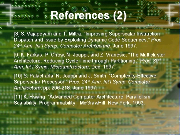 References (2) [8] S. Vajapeyam and T. Miltra, “Improving Superscalar Instruction Dispatch and Issue