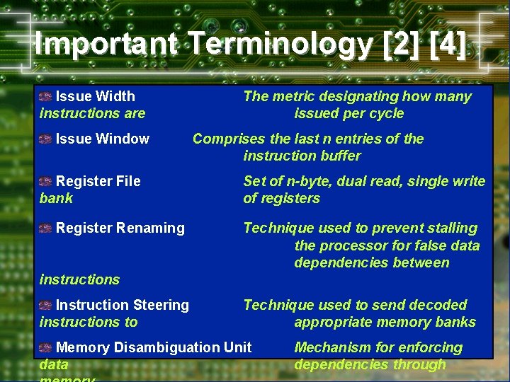 Important Terminology [2] [4] Issue Width instructions are Issue Window Register File bank Register