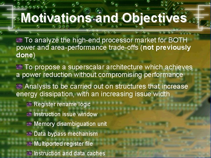 Motivations and Objectives To analyze the high-end processor market for BOTH power and area-performance