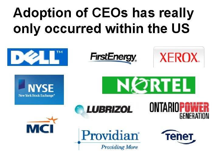 Adoption of CEOs has really only occurred within the US 