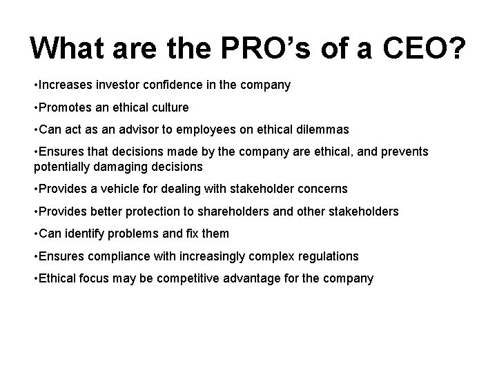 What are the PRO’s of a CEO? • Increases investor confidence in the company