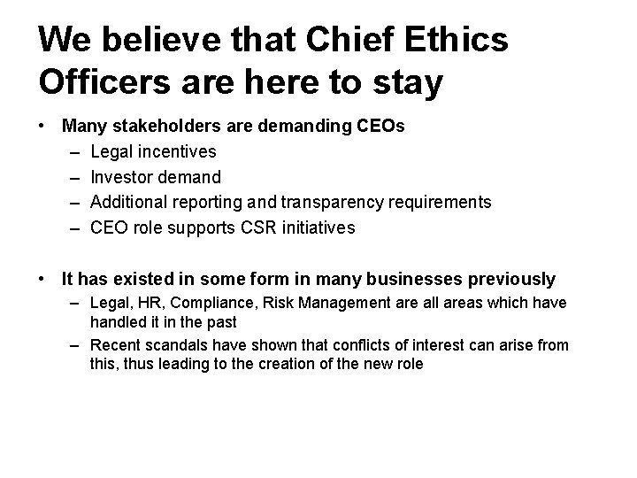 We believe that Chief Ethics Officers are here to stay • Many stakeholders are