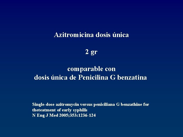 Azitromicina dosis única 2 gr comparable con dosis única de Penicilina G benzatina Single-dose