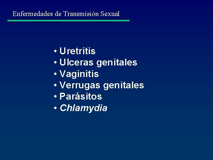 Enfermedades de Transmisión Sexual • Uretritis • Ulceras genitales • Vaginitis • Verrugas genitales