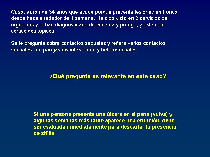 Caso. Varón de 34 años que acude porque presenta lesiones en tronco desde hace