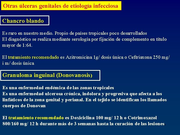 Otras úlceras genitales de etiología infecciosa Chancro blando Es raro en nuestro medio. Propio