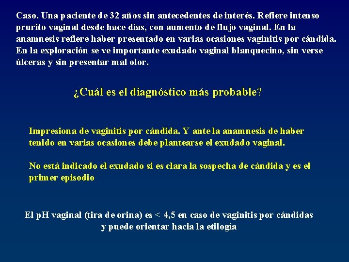 Caso. Una paciente de 32 años sin antecedentes de interés. Refiere intenso prurito vaginal