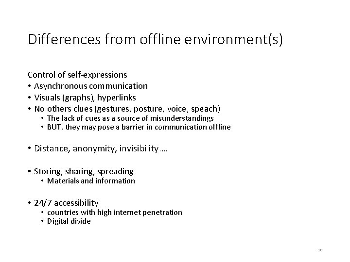 Differences from offline environment(s) Control of self-expressions • Asynchronous communication • Visuals (graphs), hyperlinks