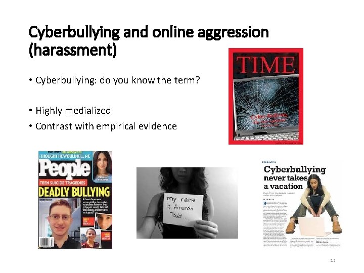 Cyberbullying and online aggression (harassment) • Cyberbullying: do you know the term? • Highly
