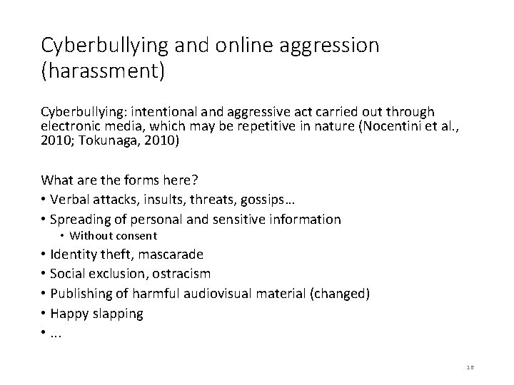 Cyberbullying and online aggression (harassment) Cyberbullying: intentional and aggressive act carried out through electronic