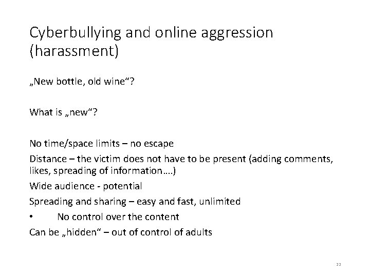 Cyberbullying and online aggression (harassment) „New bottle, old wine“? What is „new“? No time/space