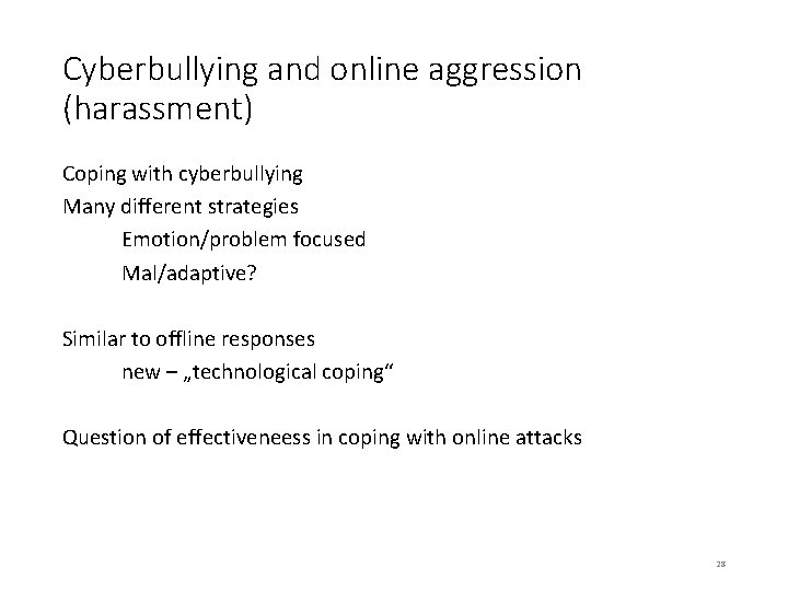 Cyberbullying and online aggression (harassment) Coping with cyberbullying Many different strategies Emotion/problem focused Mal/adaptive?