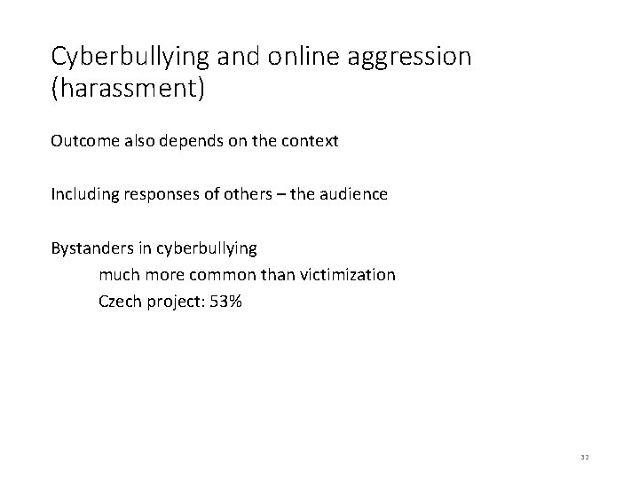 Cyberbullying and online aggression (harassment) Outcome also depends on the context Including responses of