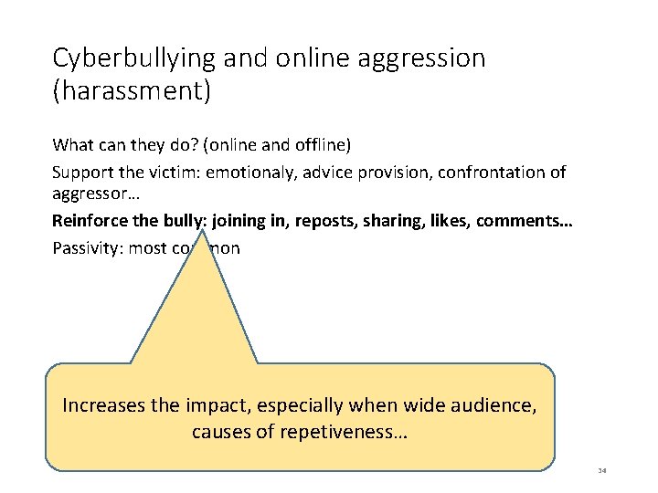 Cyberbullying and online aggression (harassment) What can they do? (online and offline) Support the