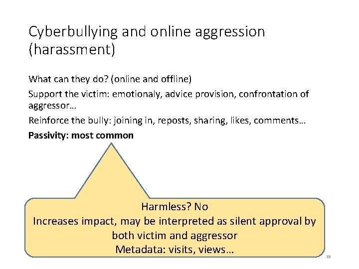 Cyberbullying and online aggression (harassment) What can they do? (online and offline) Support the