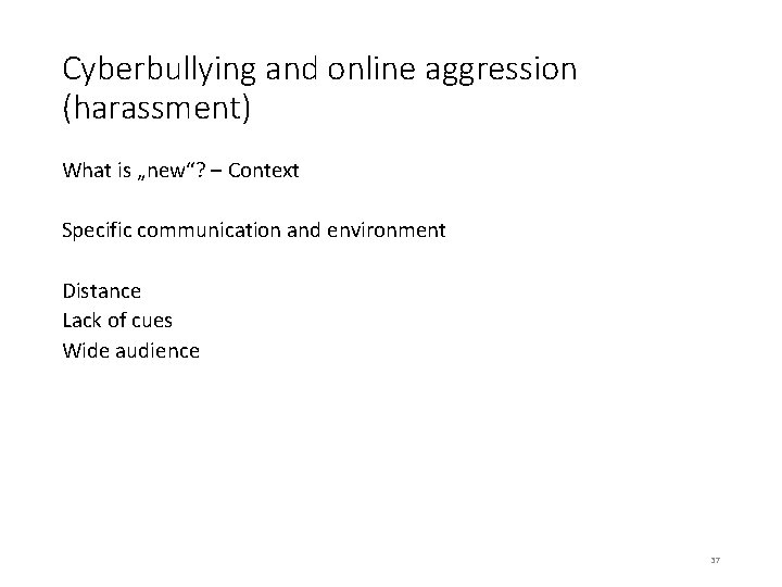 Cyberbullying and online aggression (harassment) What is „new“? – Context Specific communication and environment