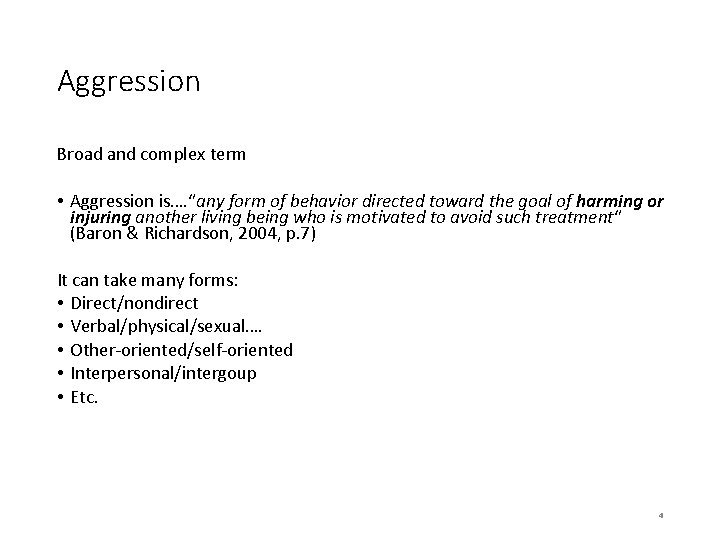 Aggression Broad and complex term • Aggression is…. “any form of behavior directed toward