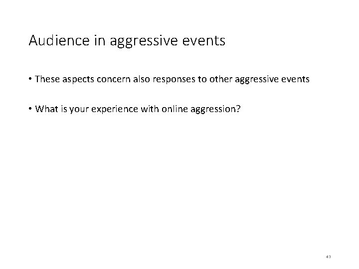 Audience in aggressive events • These aspects concern also responses to other aggressive events