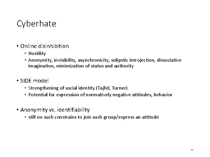 Cyberhate • Online disinhibition • Hostility • Anonymity, invisibility, asynchronicity, solipstic introjection, dissociative imagination,