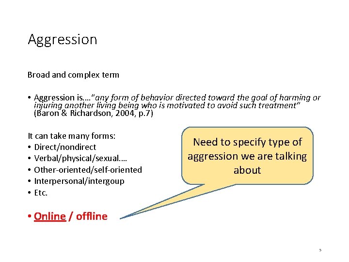 Aggression Broad and complex term • Aggression is…. “any form of behavior directed toward