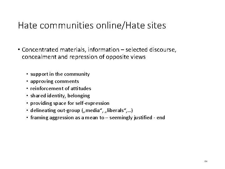 Hate communities online/Hate sites • Concentrated materials, information – selected discourse, concealment and repression