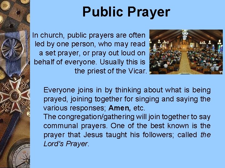 Public Prayer In church, public prayers are often led by one person, who may