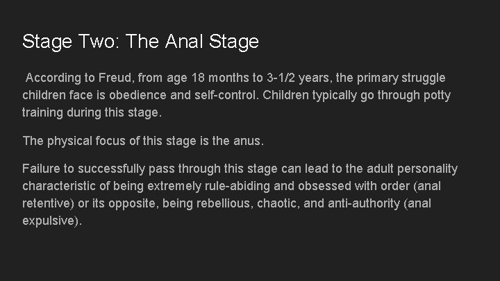 Stage Two: The Anal Stage According to Freud, from age 18 months to 3