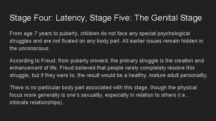 Stage Four: Latency, Stage Five: The Genital Stage From age 7 years to puberty,