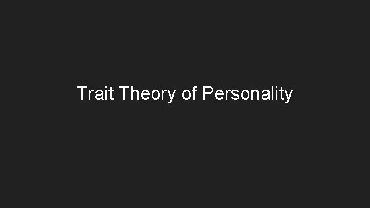 Trait Theory of Personality 