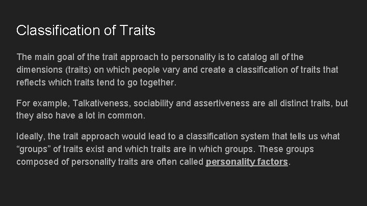 Classification of Traits The main goal of the trait approach to personality is to