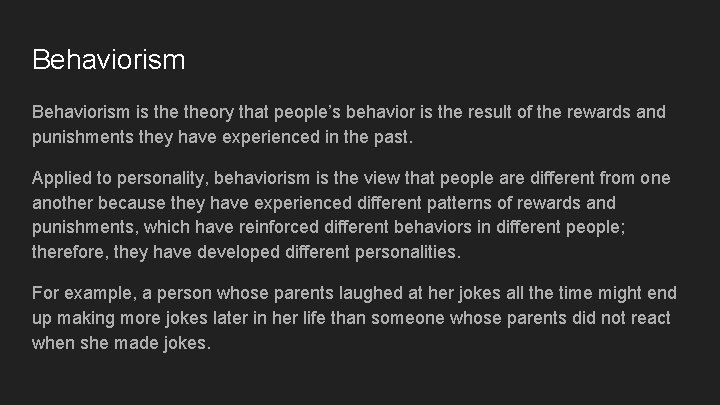 Behaviorism is theory that people’s behavior is the result of the rewards and punishments