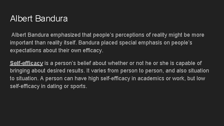Albert Bandura emphasized that people’s perceptions of reality might be more important than reality