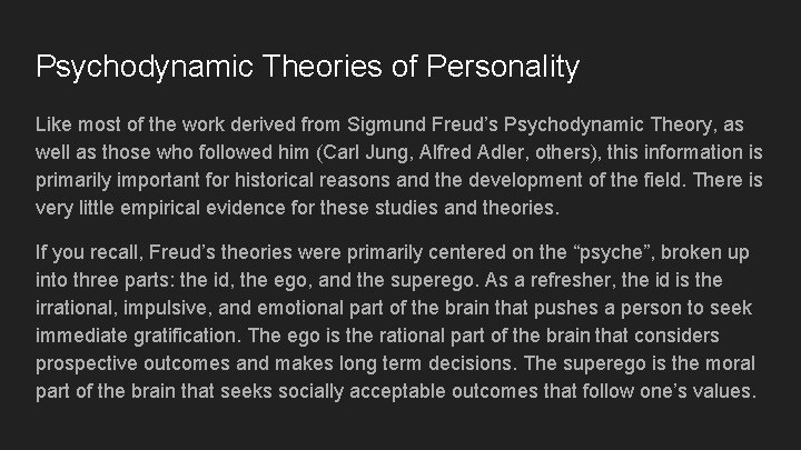 Psychodynamic Theories of Personality Like most of the work derived from Sigmund Freud’s Psychodynamic