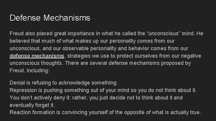 Defense Mechanisms Freud also placed great importance in what he called the “unconscious” mind.