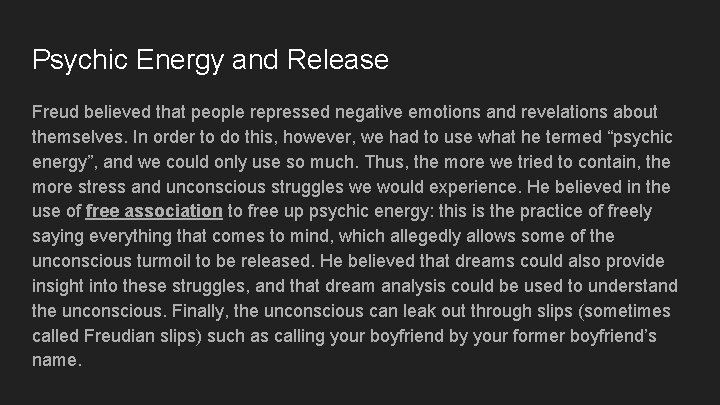 Psychic Energy and Release Freud believed that people repressed negative emotions and revelations about