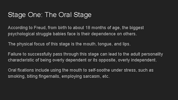 Stage One: The Oral Stage According to Freud, from birth to about 18 months