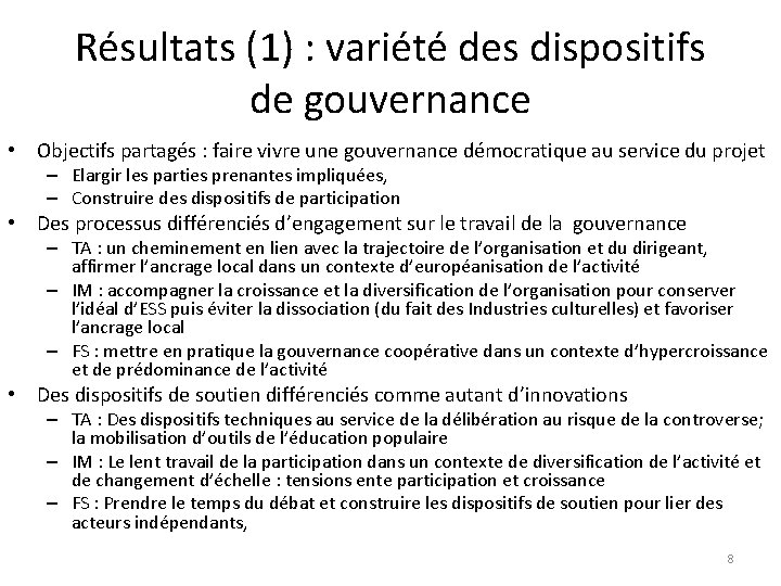 Résultats (1) : variété des dispositifs de gouvernance • Objectifs partagés : faire vivre