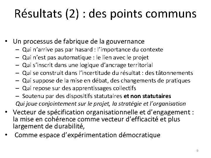 Résultats (2) : des points communs • Un processus de fabrique de la gouvernance