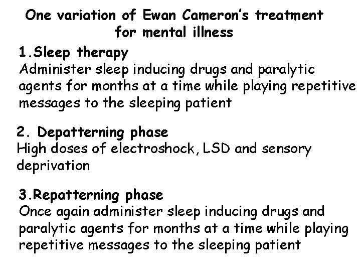 One variation of Ewan Cameron’s treatment for mental illness 1. Sleep therapy Administer sleep