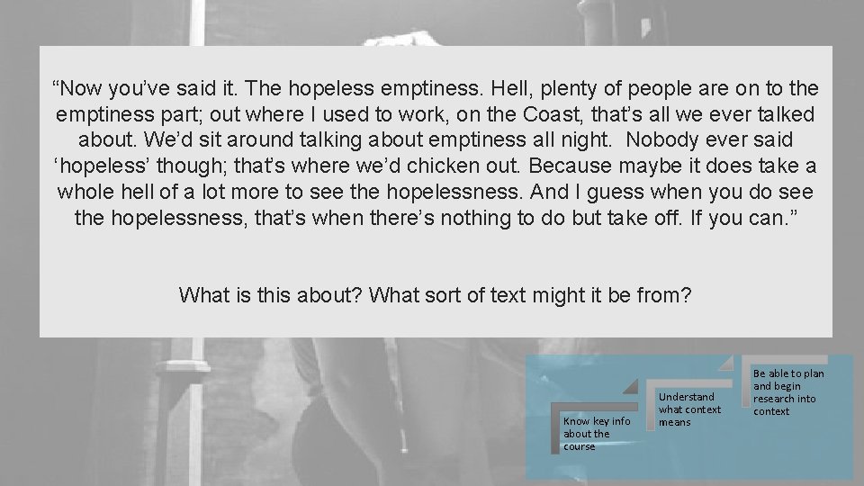 “Now you’ve said it. The hopeless emptiness. Hell, plenty of people are on to