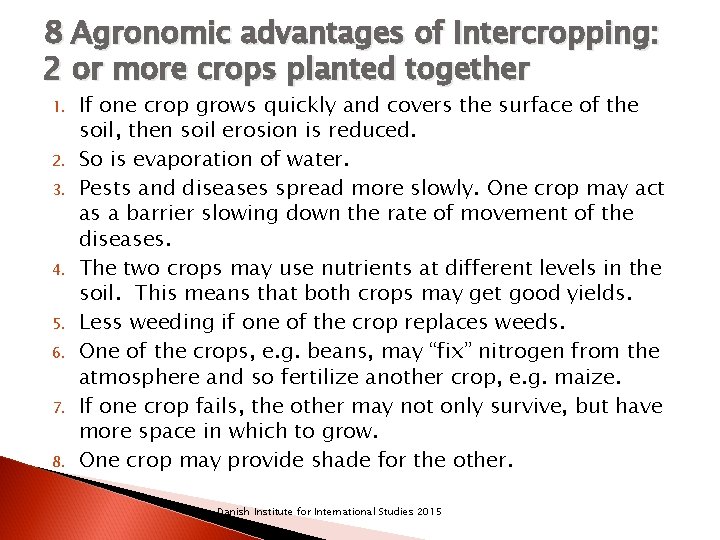 8 Agronomic advantages of Intercropping: 2 or more crops planted together 1. 2. 3.